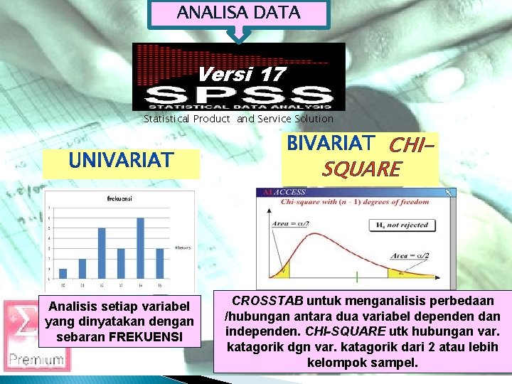 ANALISA DATA Versi 17 Statistical Product and Service Solution CHISQUARE Analisis setiap variabel yang