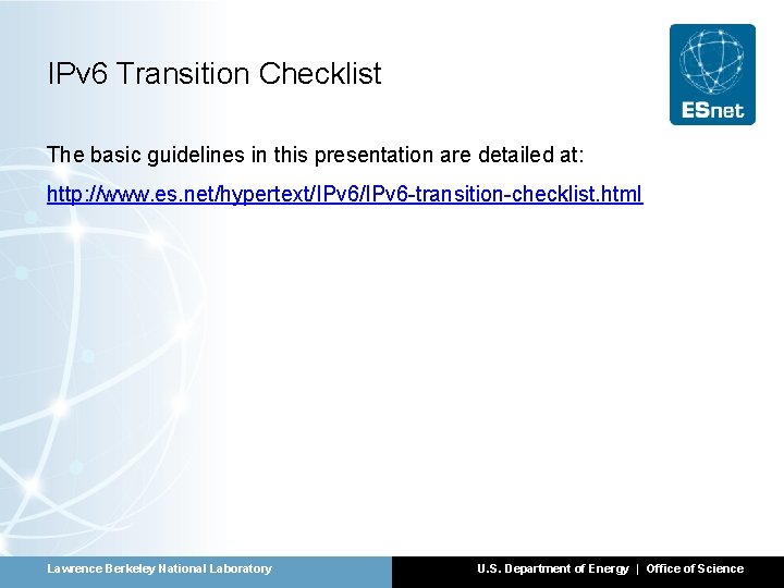 IPv 6 Transition Checklist The basic guidelines in this presentation are detailed at: http: