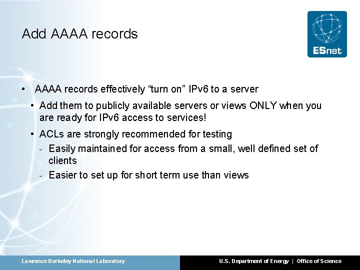 Add AAAA records • AAAA records effectively “turn on” IPv 6 to a server