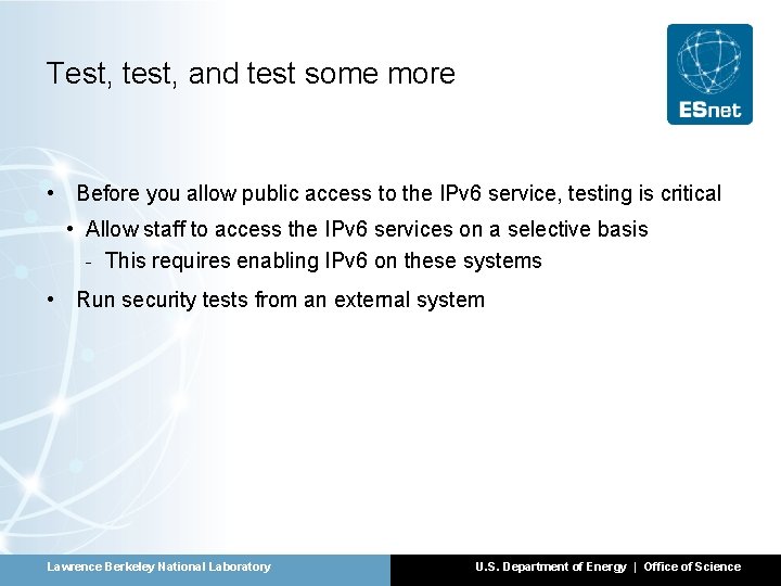 Test, test, and test some more • Before you allow public access to the