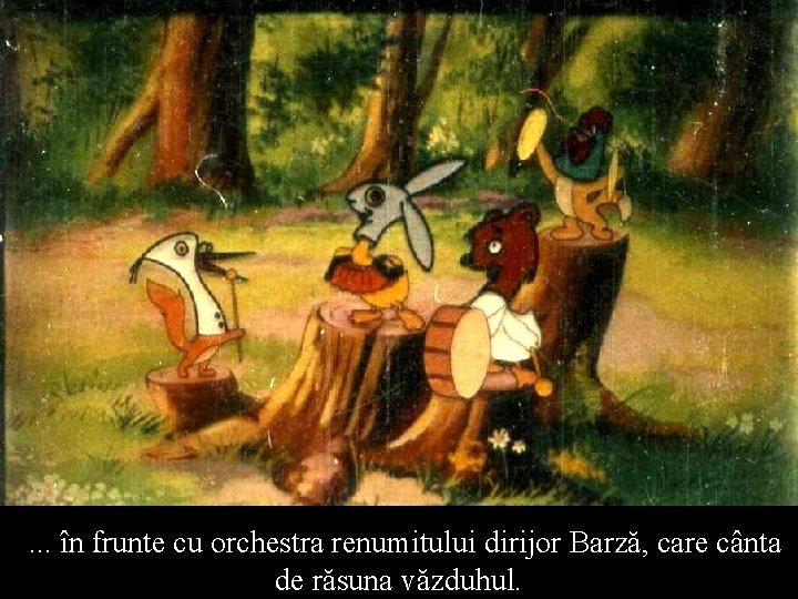 . . . în frunte cu orchestra renumitului dirijor Barză, care cânta de răsuna