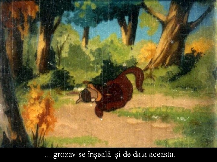 . . . grozav se înşeală şi de data aceasta. 