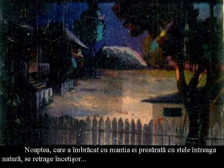 Noaptea, care a îmbrăcat cu mantia ei presărată cu stele întreaga natură, se retrage