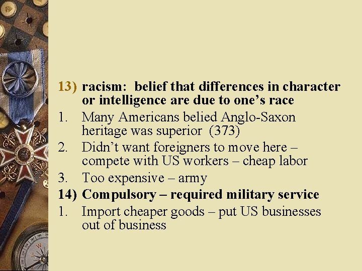 13) racism: belief that differences in character or intelligence are due to one’s race