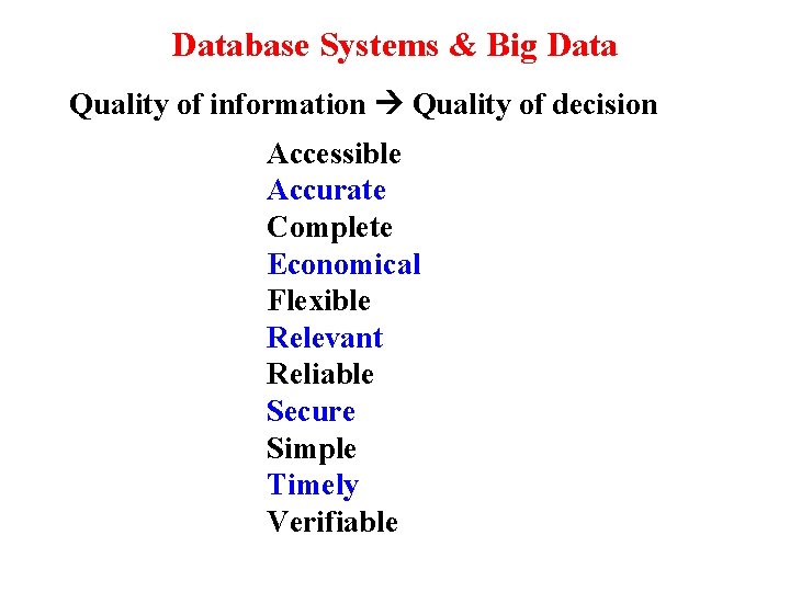 Database Systems & Big Data Quality of information Quality of decision Accessible Accurate Complete