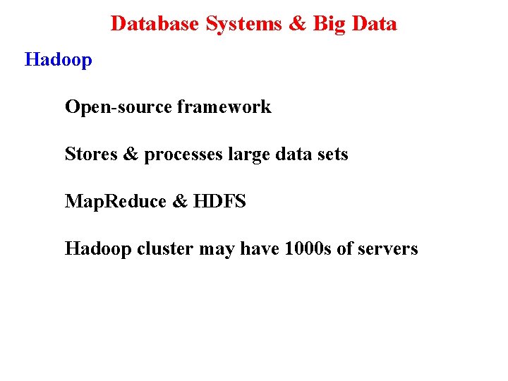 Database Systems & Big Data Hadoop Open-source framework Stores & processes large data sets