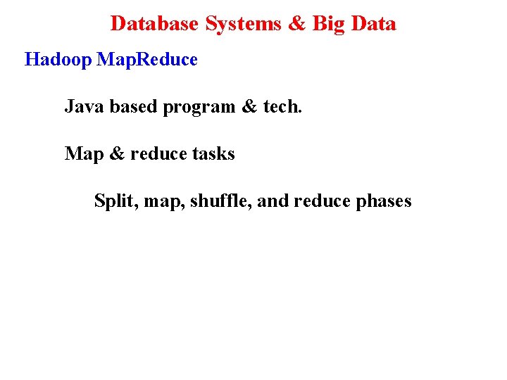 Database Systems & Big Data Hadoop Map. Reduce Java based program & tech. Map