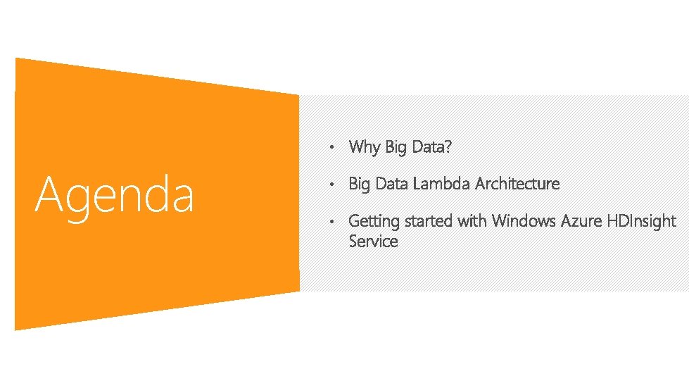  • Why Big Data? Agenda • Big Data Lambda Architecture • Getting started