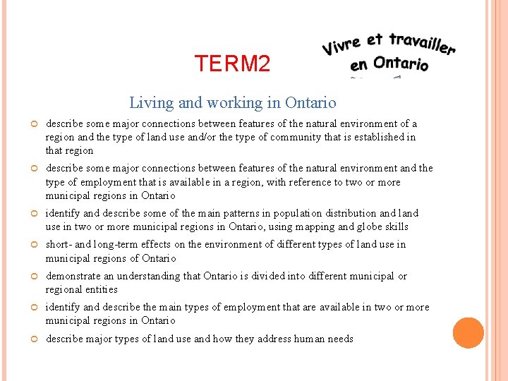 TERM 2 Living and working in Ontario describe some major connections between features of