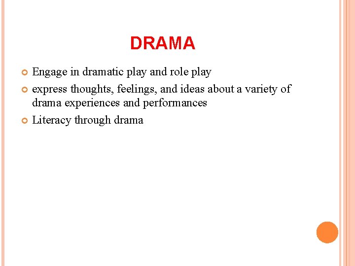 DRAMA Engage in dramatic play and role play express thoughts, feelings, and ideas about