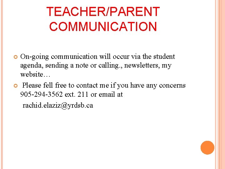 TEACHER/PARENT COMMUNICATION On-going communication will occur via the student agenda, sending a note or