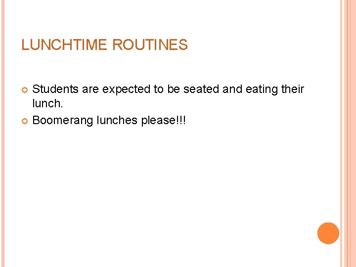 LUNCHTIME ROUTINES Students are expected to be seated and eating their lunch. Boomerang lunches