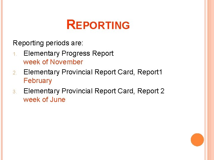 REPORTING Reporting periods are: 1. Elementary Progress Report week of November 2. Elementary Provincial