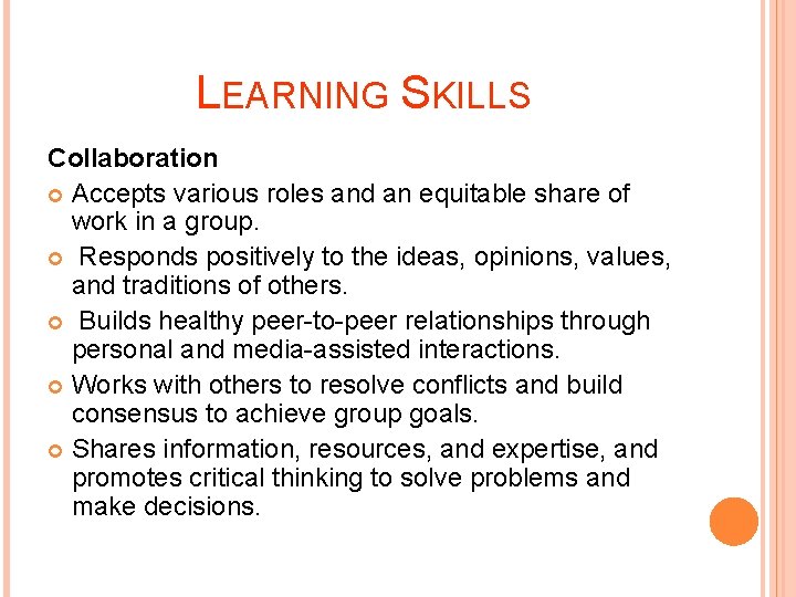 LEARNING SKILLS Collaboration Accepts various roles and an equitable share of work in a