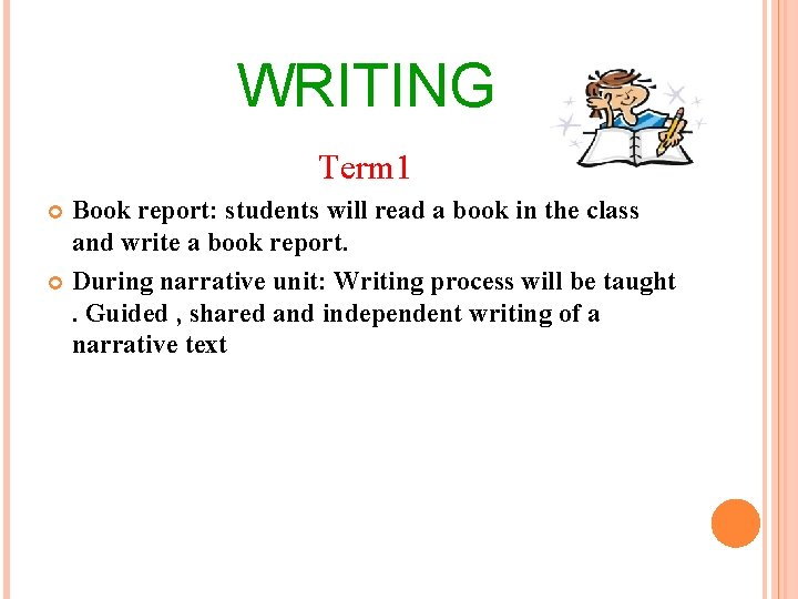 WRITING Term 1 Book report: students will read a book in the class and