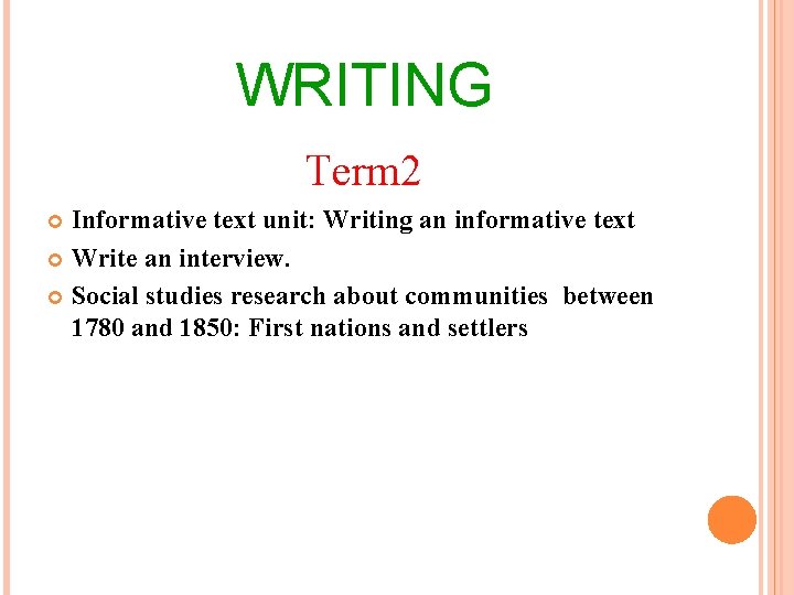 WRITING Term 2 Informative text unit: Writing an informative text Write an interview. Social