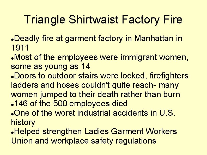 Triangle Shirtwaist Factory Fire Deadly fire at garment factory in Manhattan in 1911 Most