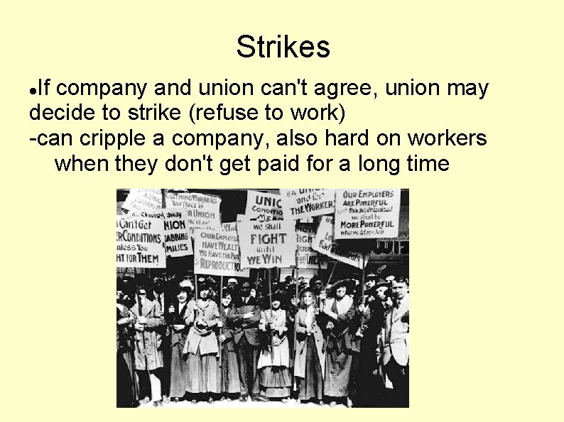 Strikes If company and union can't agree, union may decide to strike (refuse to