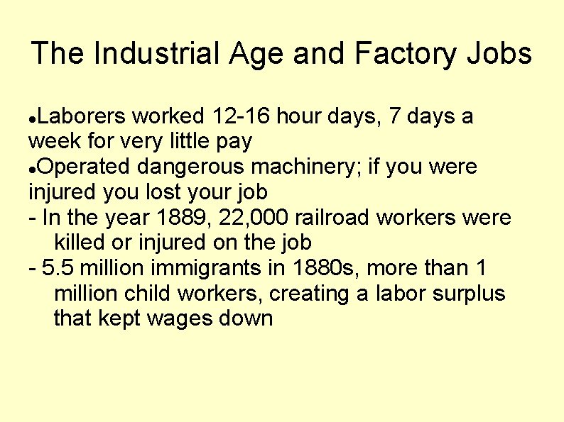 The Industrial Age and Factory Jobs Laborers worked 12 -16 hour days, 7 days