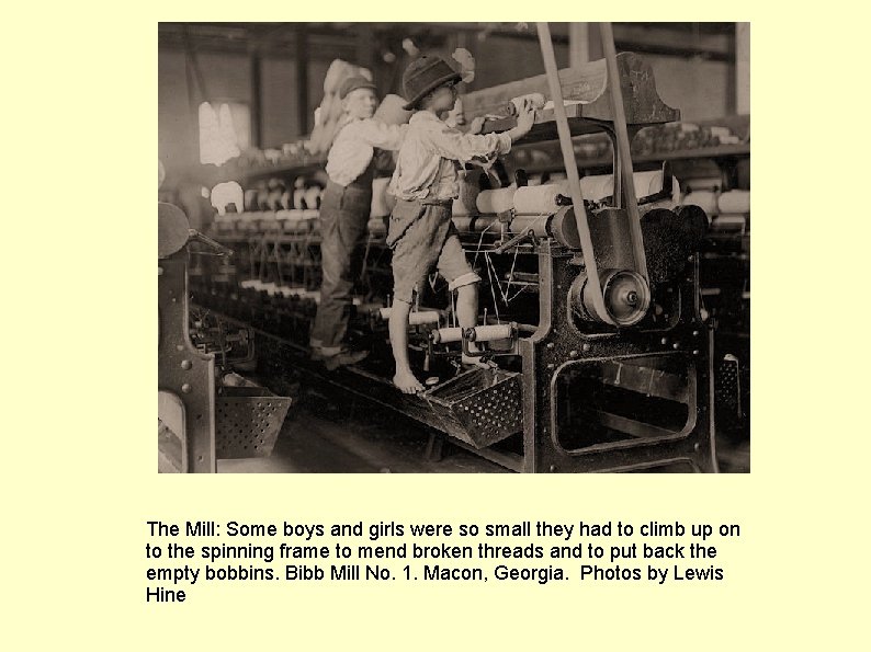 The Mill: Some boys and girls were so small they had to climb up