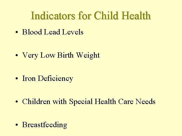 Indicators for Child Health • Blood Lead Levels • Very Low Birth Weight •