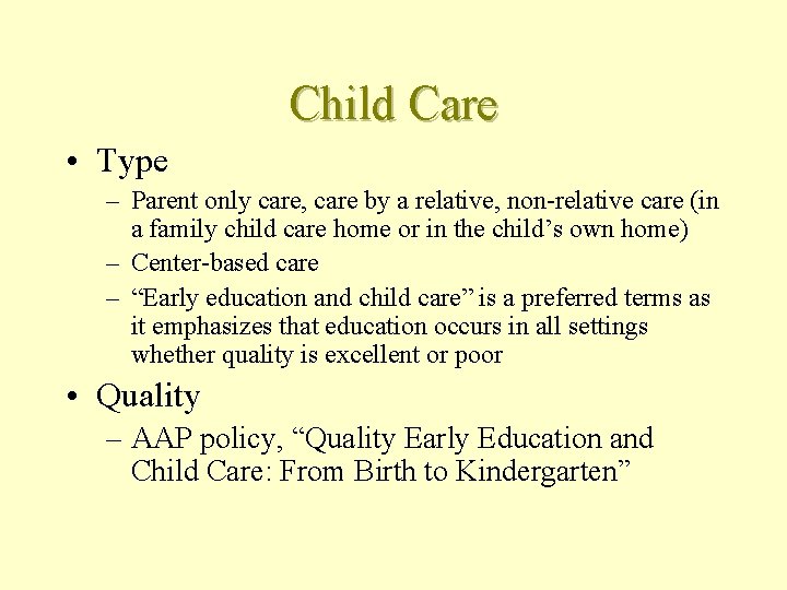 Child Care • Type – Parent only care, care by a relative, non-relative care