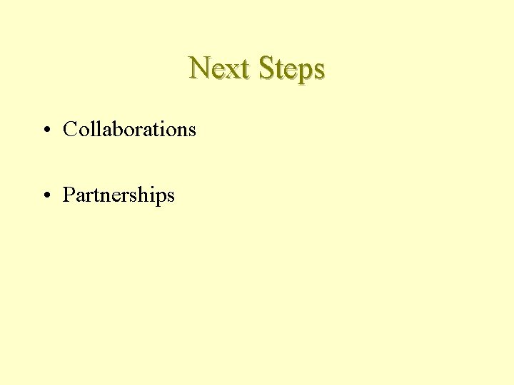 Next Steps • Collaborations • Partnerships 