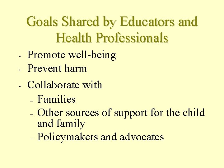 Goals Shared by Educators and Health Professionals • • • Promote well-being Prevent harm