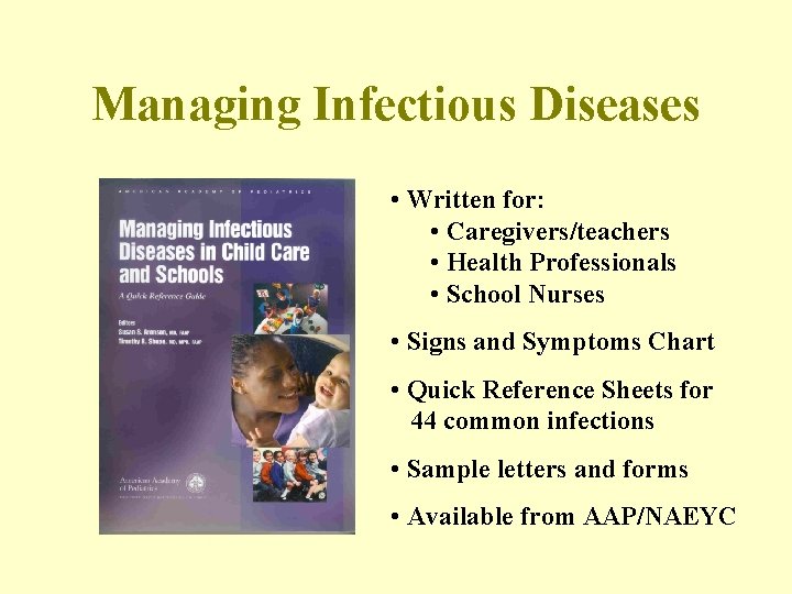 Managing Infectious Diseases • Written for: • Caregivers/teachers • Health Professionals • School Nurses