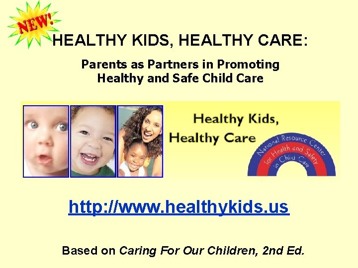 HEALTHY KIDS, HEALTHY CARE: Parents as Partners in Promoting Healthy and Safe Child Care