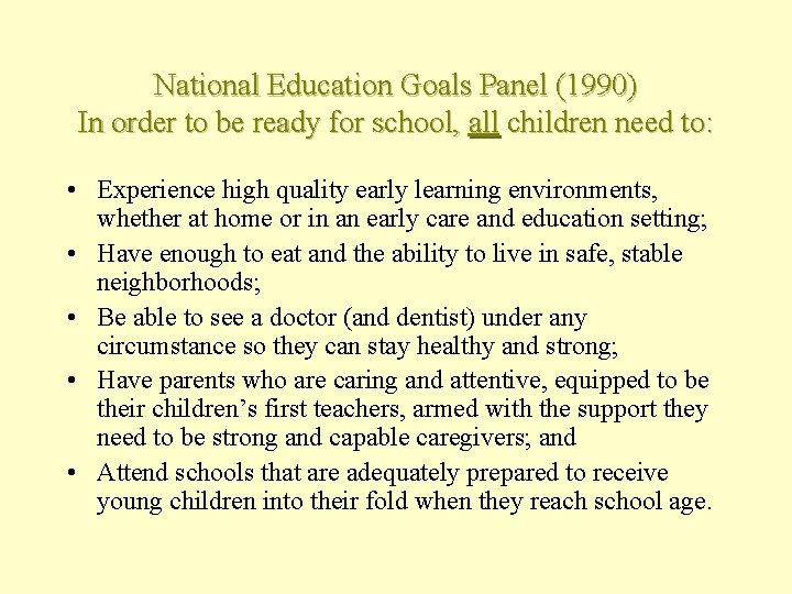 National Education Goals Panel (1990) In order to be ready for school, all children