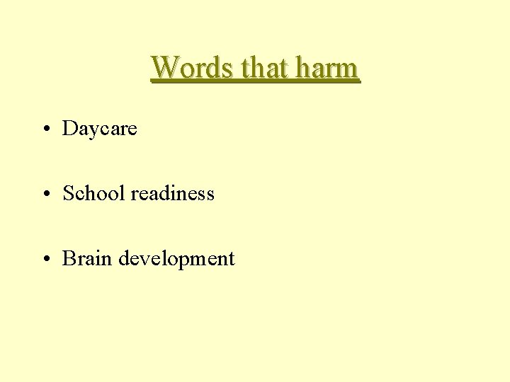 Words that harm • Daycare • School readiness • Brain development 