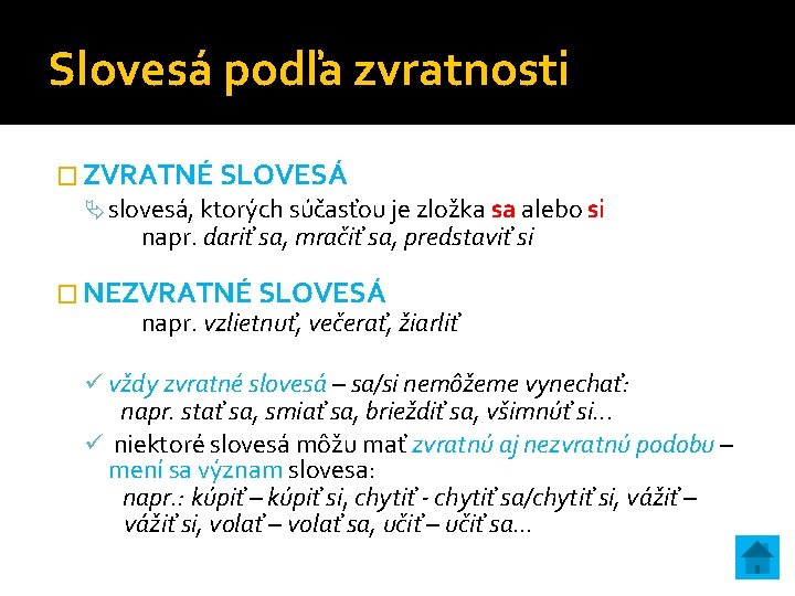 Slovesá podľa zvratnosti � ZVRATNÉ SLOVESÁ slovesá, ktorých súčasťou je zložka sa alebo si