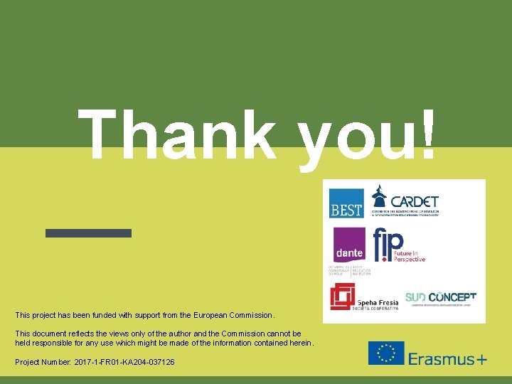 Thank you! This project has been funded with support from the European Commission. This