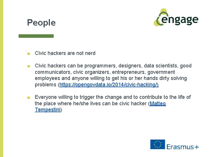 People ■ Civic hackers are not nerd ■ Civic hackers can be programmers, designers,