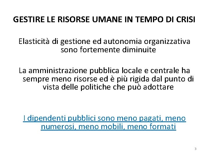 GESTIRE LE RISORSE UMANE IN TEMPO DI CRISI Elasticità di gestione ed autonomia organizzativa