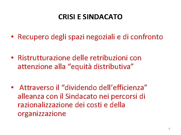 CRISI E SINDACATO • Recupero degli spazi negoziali e di confronto • Ristrutturazione delle