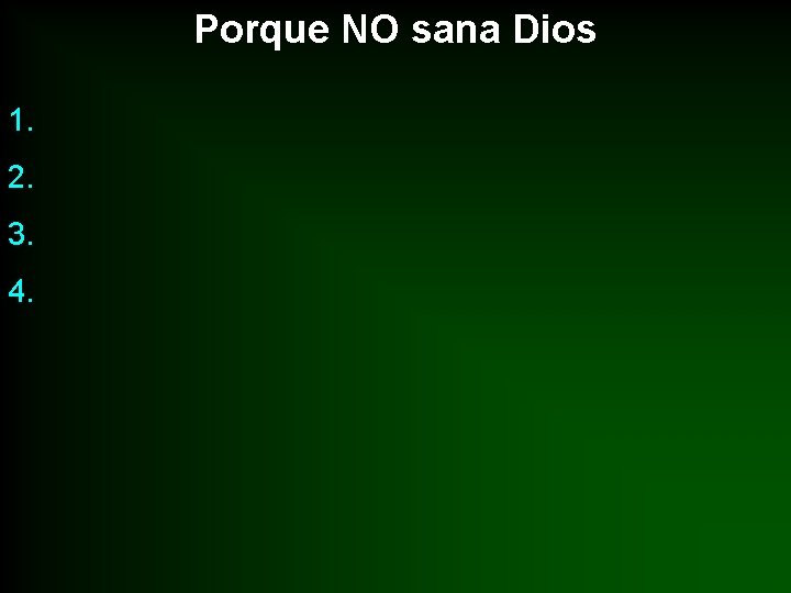 Porque NO sana Dios 1. 2. 3. 4. 