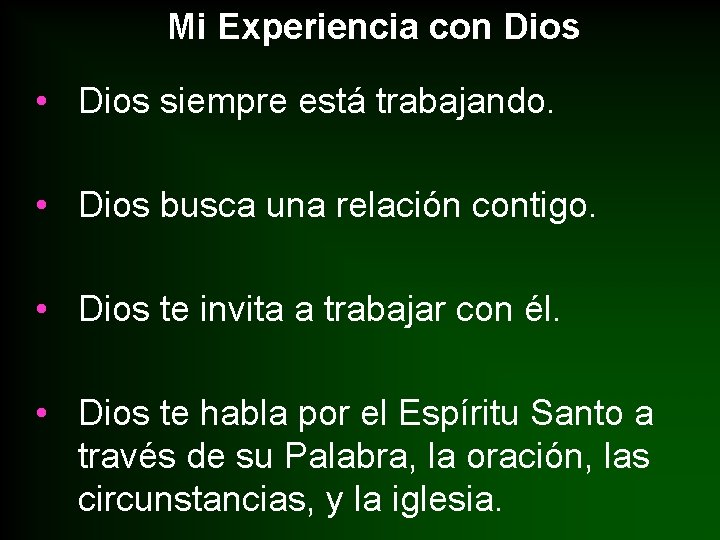 Mi Experiencia con Dios • Dios siempre está trabajando. • Dios busca una relación