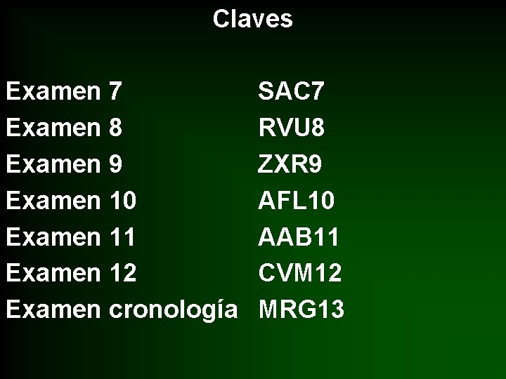 Claves Examen 7 Examen 8 Examen 9 Examen 10 Examen 11 Examen 12 Examen