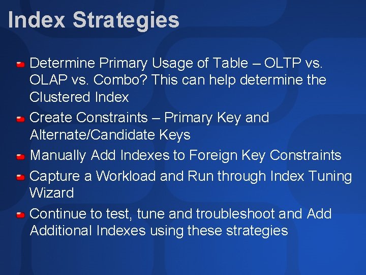 Index Strategies Determine Primary Usage of Table – OLTP vs. OLAP vs. Combo? This