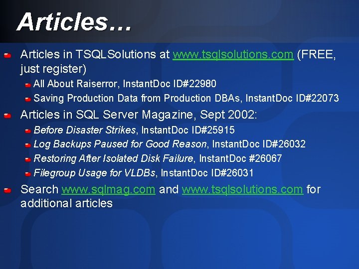 Articles… Articles in TSQLSolutions at www. tsqlsolutions. com (FREE, just register) All About Raiserror,