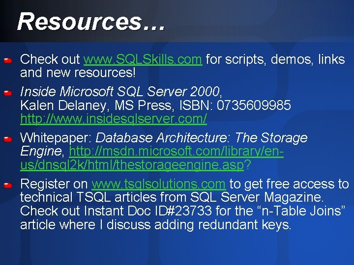 Resources… Check out www. SQLSkills. com for scripts, demos, links and new resources! Inside