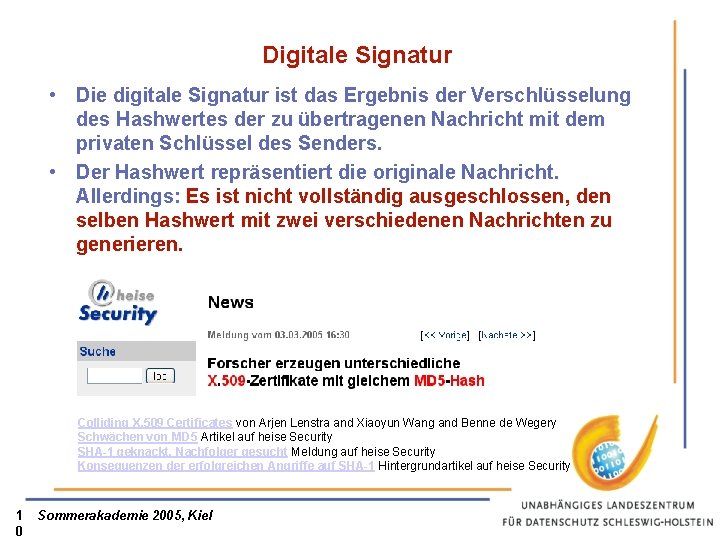 Digitale Signatur • Die digitale Signatur ist das Ergebnis der Verschlüsselung des Hashwertes der