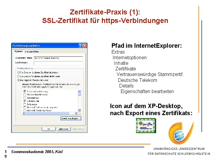 Zertifikate-Praxis (1): SSL-Zertifikat für https-Verbindungen Pfad im Internet. Explorer: Extras Internetoptionen Inhalte Zertifikate Vertrauenswürdige