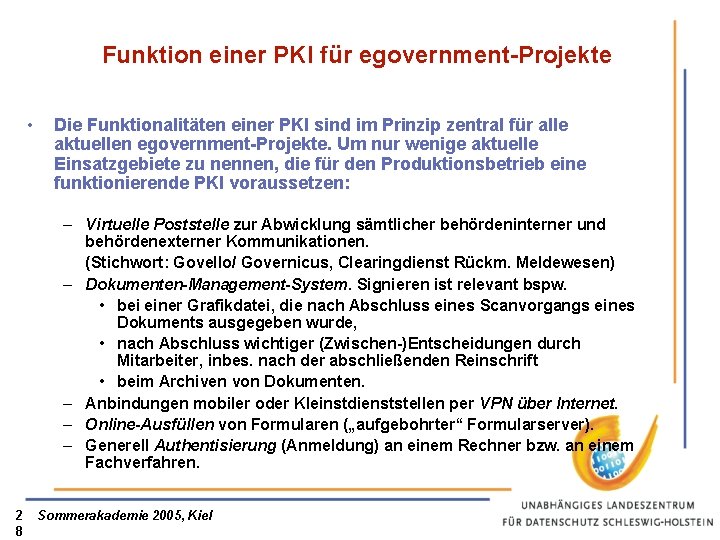 Funktion einer PKI für egovernment-Projekte • Die Funktionalitäten einer PKI sind im Prinzip zentral