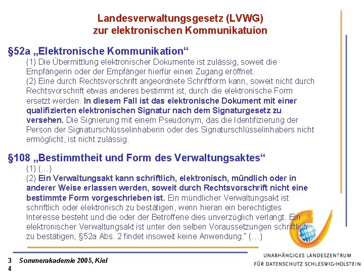 Landesverwaltungsgesetz (LVWG) zur elektronischen Kommunikatuion § 52 a „Elektronische Kommunikation“ (1) Die Übermittlung elektronischer