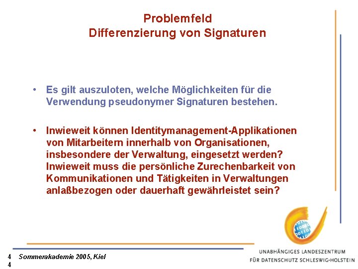 Problemfeld Differenzierung von Signaturen • Es gilt auszuloten, welche Möglichkeiten für die Verwendung pseudonymer