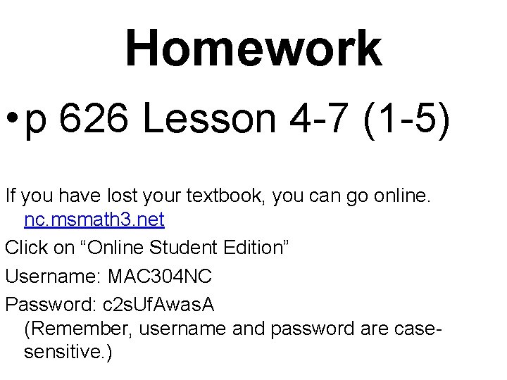 Homework • p 626 Lesson 4 -7 (1 -5) If you have lost your