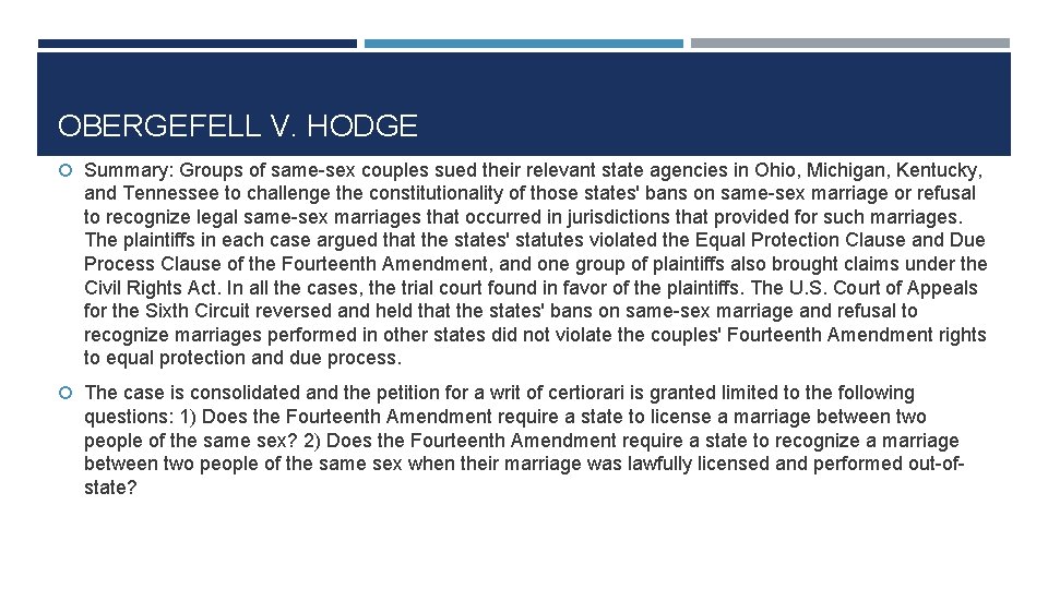 OBERGEFELL V. HODGE Summary: Groups of same-sex couples sued their relevant state agencies in